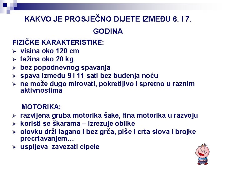KAKVO JE PROSJEČNO DIJETE IZMEĐU 6. I 7. GODINA FIZIČKE KARAKTERISTIKE: Ø visina oko