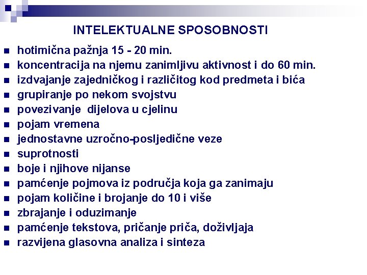 INTELEKTUALNE SPOSOBNOSTI n n n n hotimična pažnja 15 - 20 min. koncentracija na