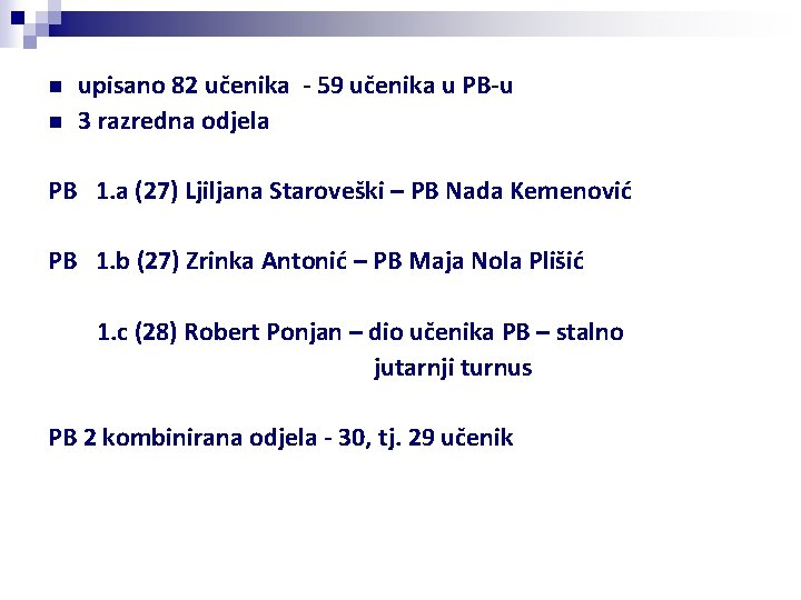 n n upisano 82 učenika - 59 učenika u PB-u 3 razredna odjela PB