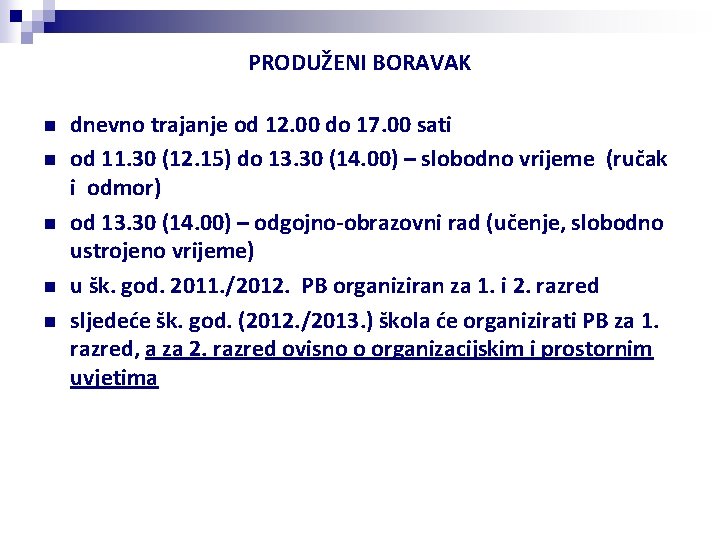 PRODUŽENI BORAVAK n n n dnevno trajanje od 12. 00 do 17. 00 sati