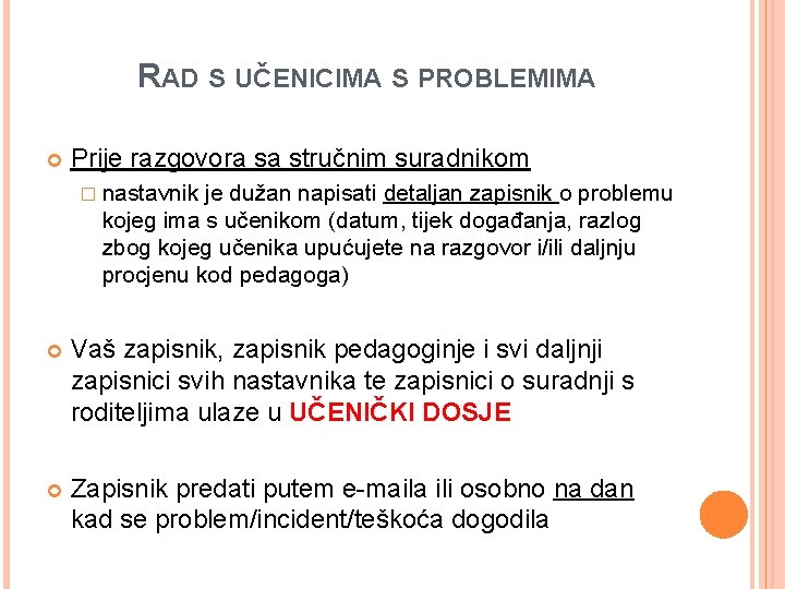 RAD S UČENICIMA S PROBLEMIMA Prije razgovora sa stručnim suradnikom � nastavnik je dužan