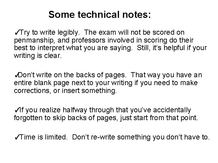 Some technical notes: ✓ Try to write legibly. The exam will not be scored