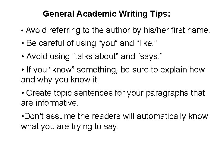 General Academic Writing Tips: • Avoid referring to the author by his/her first name.