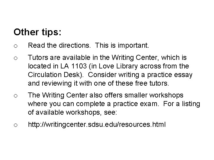 Other tips: o Read the directions. This is important. o Tutors are available in