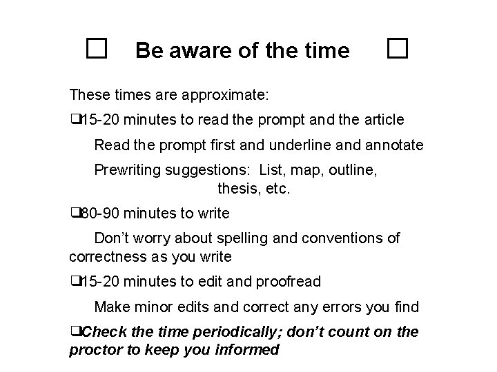 � Be aware of the time � These times are approximate: ❑ 15 -20