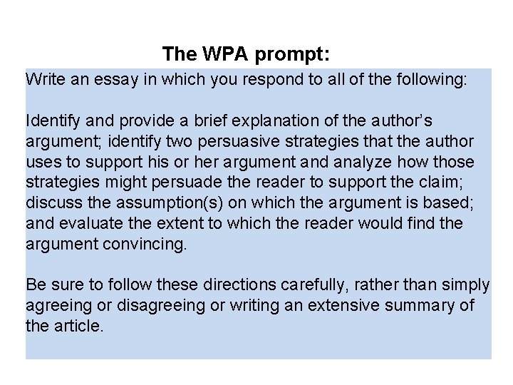 The WPA prompt: Write an essay in which you respond to all of the