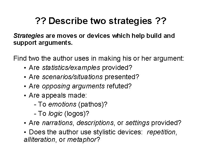 ? ? Describe two strategies ? ? Strategies are moves or devices which help