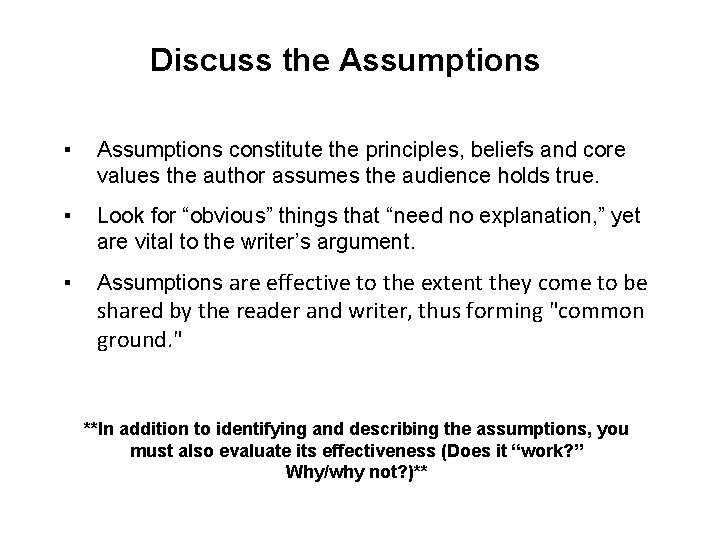 Discuss the Assumptions ▪ Assumptions constitute the principles, beliefs and core values the author
