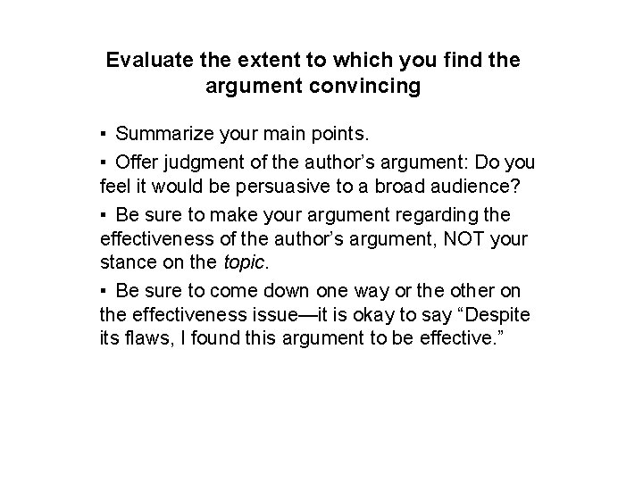 Evaluate the extent to which you find the argument convincing ▪ Summarize your main