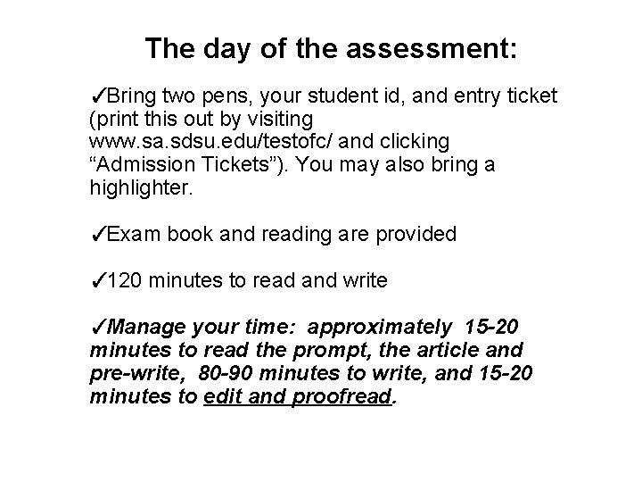 The day of the assessment: ✓ Bring two pens, your student id, and entry