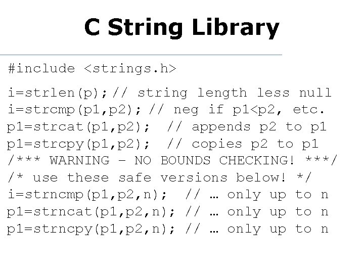C String Library #include <strings. h> i=strlen(p); // string length less null i=strcmp(p 1,