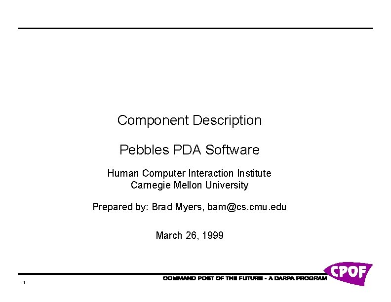 Component Description Pebbles PDA Software Human Computer Interaction Institute Carnegie Mellon University Prepared by: