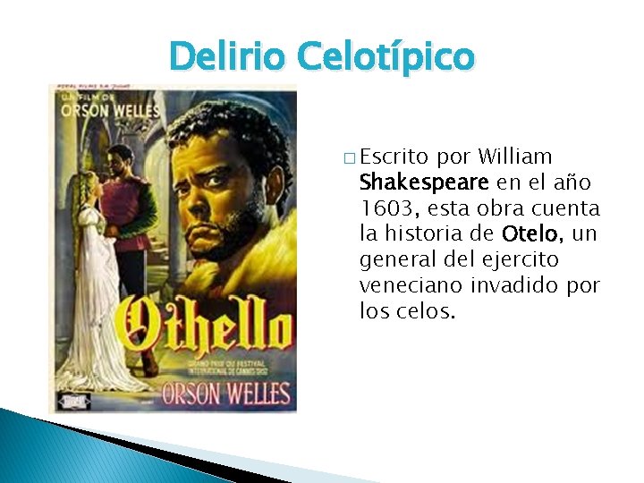 Delirio Celotípico � Escrito por William Shakespeare en el año 1603, esta obra cuenta