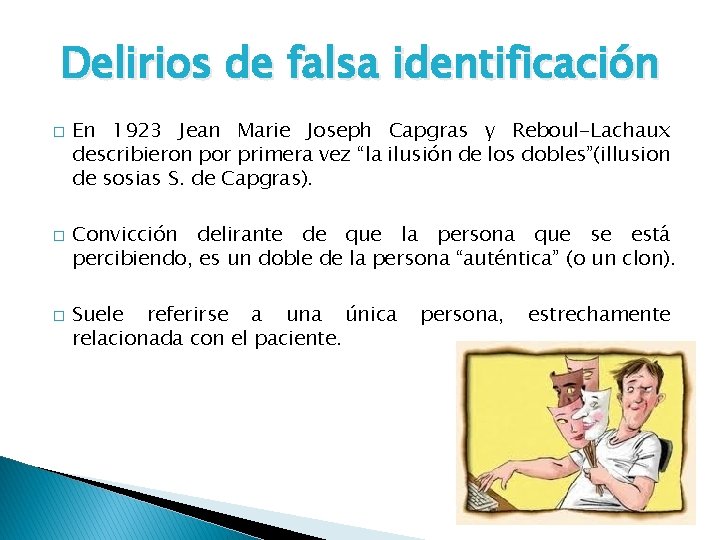 Delirios de falsa identificación � � � En 1923 Jean Marie Joseph Capgras y