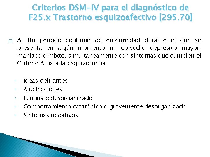 Criterios DSM-IV para el diagnóstico de F 25. x Trastorno esquizoafectivo [295. 70] A.