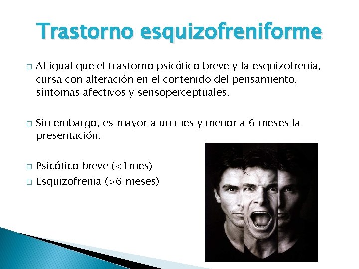 Trastorno esquizofreniforme � � Al igual que el trastorno psicótico breve y la esquizofrenia,