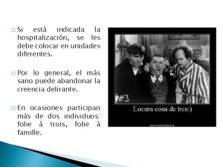 � � � Si está indicada la hospitalización, se les debe colocar en unidades
