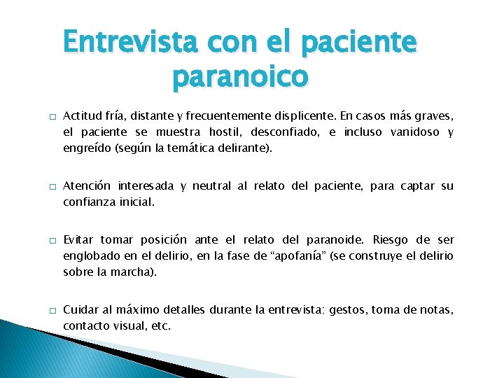 Entrevista con el paciente paranoico � � Actitud fría, distante y frecuentemente displicente. En