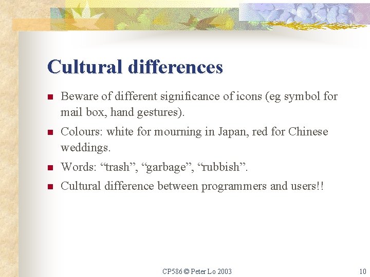 Cultural differences n Beware of different significance of icons (eg symbol for mail box,