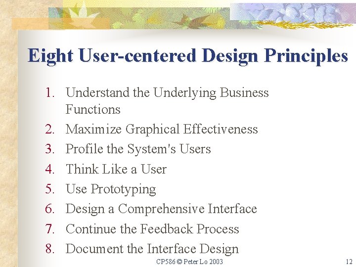 Eight User-centered Design Principles 1. Understand the Underlying Business Functions 2. Maximize Graphical Effectiveness