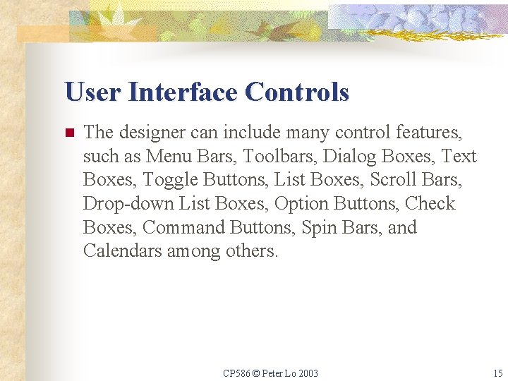 User Interface Controls n The designer can include many control features, such as Menu