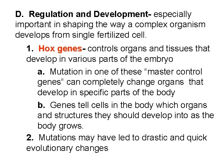 D. Regulation and Development- especially important in shaping the way a complex organism develops