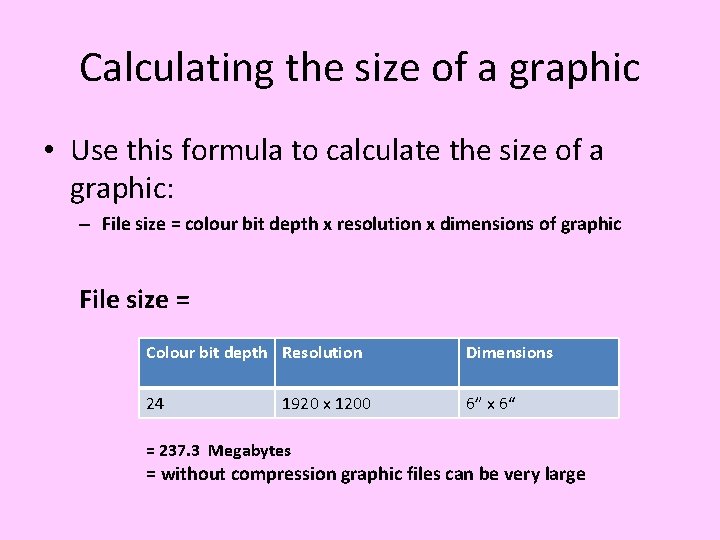 Calculating the size of a graphic • Use this formula to calculate the size Calculating the size of a graphic • Use this formula to calculate the size