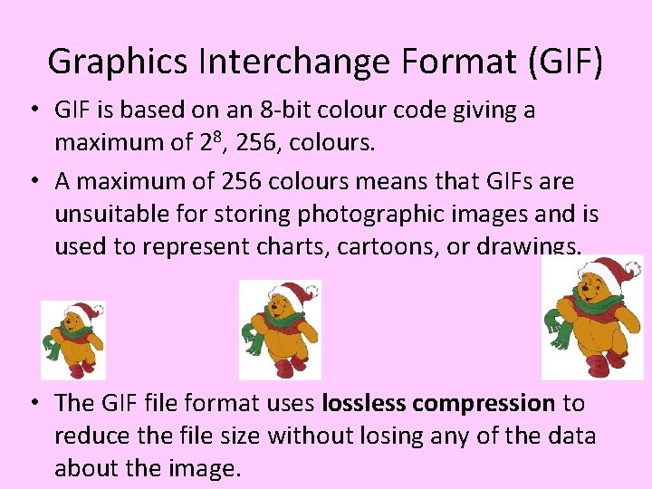 Graphics Interchange Format (GIF) • GIF is based on an 8 -bit colour code Graphics Interchange Format (GIF) • GIF is based on an 8 -bit colour code