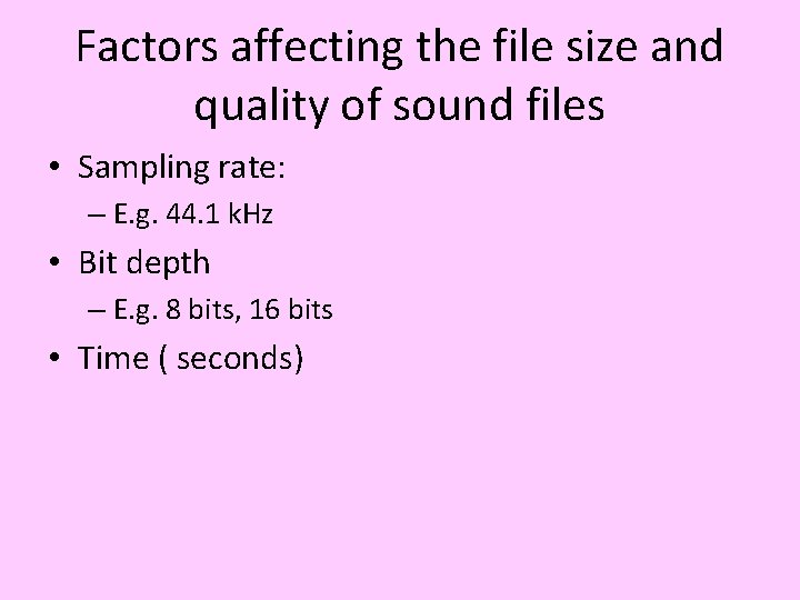 Factors affecting the file size and quality of sound files • Sampling rate: – Factors affecting the file size and quality of sound files • Sampling rate: –