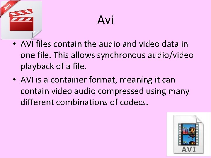 Avi • AVI files contain the audio and video data in one file. This Avi • AVI files contain the audio and video data in one file. This