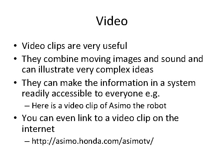 Video • Video clips are very useful • They combine moving images and sound Video • Video clips are very useful • They combine moving images and sound