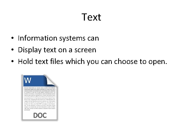 Text • Information systems can • Display text on a screen • Hold text Text • Information systems can • Display text on a screen • Hold text
