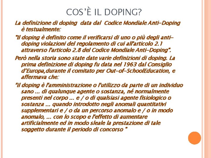 COS’È IL DOPING? La definizione di doping data dal Codice Mondiale Anti-Doping è testualmente: