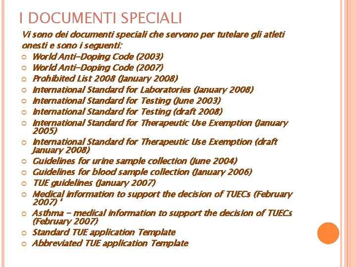 I DOCUMENTI SPECIALI Vi sono dei documenti speciali che servono per tutelare gli atleti