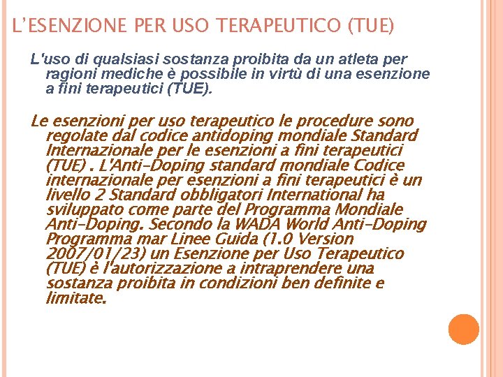 L’ESENZIONE PER USO TERAPEUTICO (TUE) L'uso di qualsiasi sostanza proibita da un atleta per