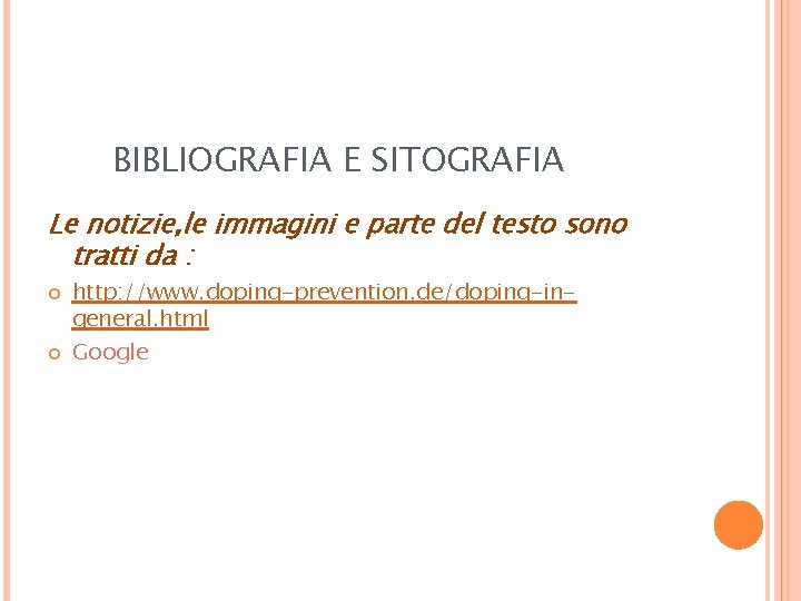 BIBLIOGRAFIA E SITOGRAFIA Le notizie, le immagini e parte del testo sono tratti da