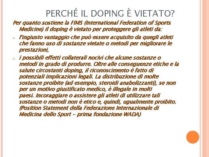 PERCHÉ IL DOPING È VIETATO? Per quanto sostiene la FIMS (International Federation of Sports