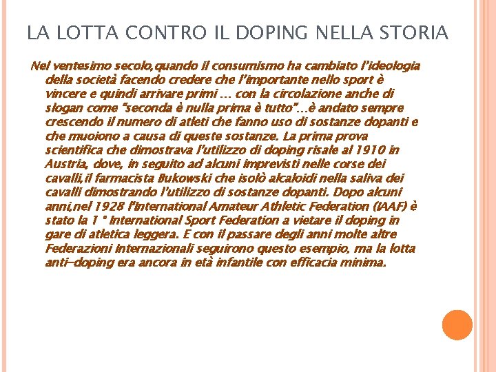 LA LOTTA CONTRO IL DOPING NELLA STORIA Nel ventesimo secolo, quando il consumismo ha