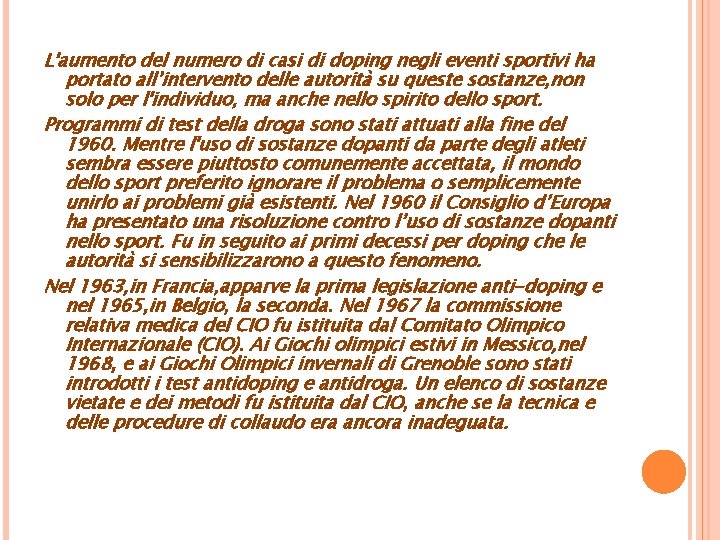 L'aumento del numero di casi di doping negli eventi sportivi ha portato all’intervento delle
