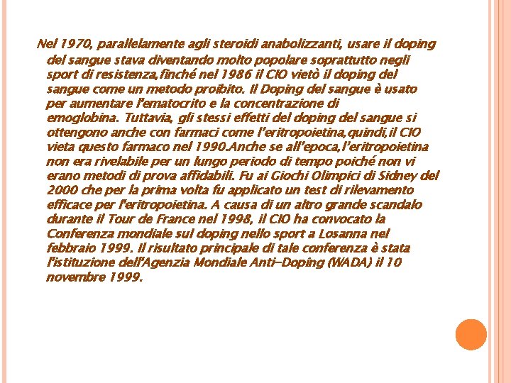  Nel 1970, parallelamente agli steroidi anabolizzanti, usare il doping del sangue stava diventando