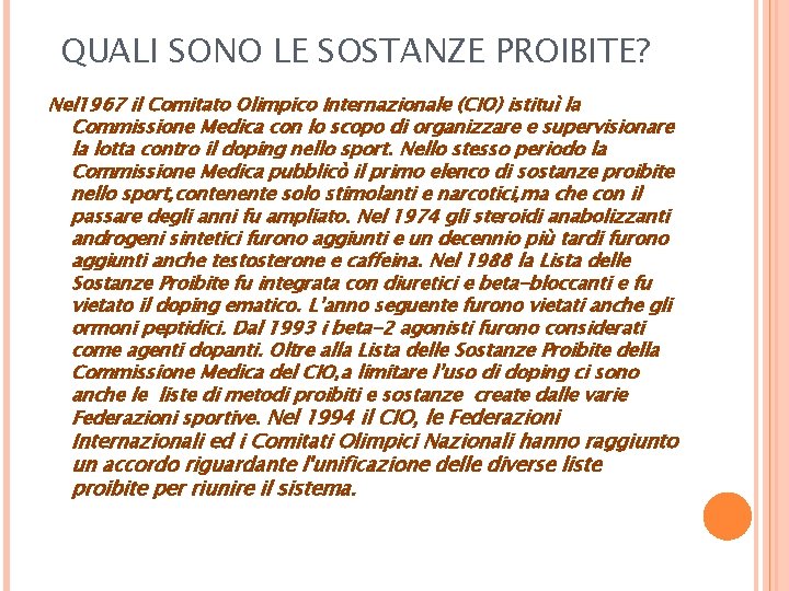 QUALI SONO LE SOSTANZE PROIBITE? Nel 1967 il Comitato Olimpico Internazionale (CIO) istituì la