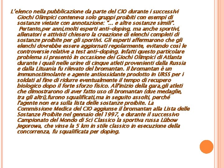 L’elenco nella pubblicazione da parte del CIO durante i successivi Giochi Olimpici conteneva solo