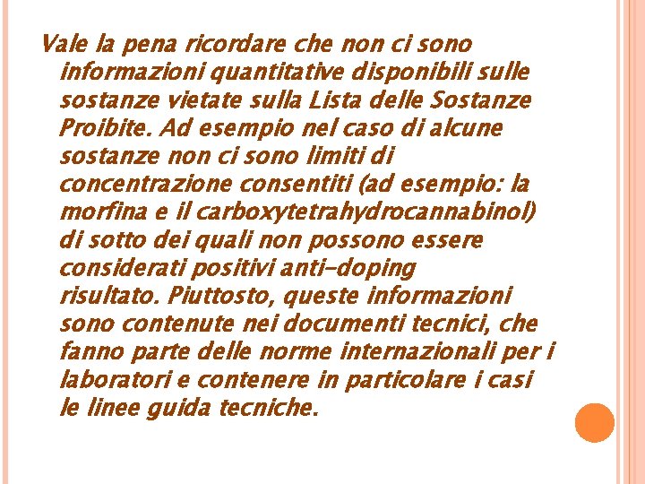Vale la pena ricordare che non ci sono informazioni quantitative disponibili sulle sostanze vietate