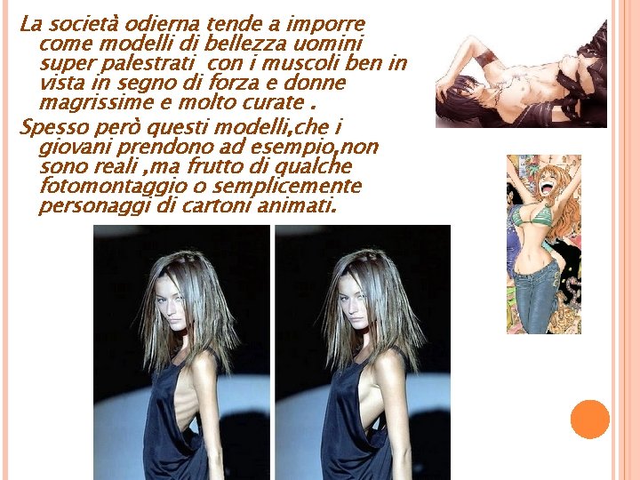 La società odierna tende a imporre come modelli di bellezza uomini super palestrati con