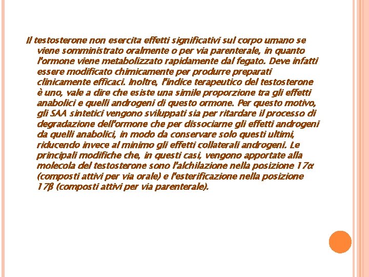 Il testosterone non esercita effetti significativi sul corpo umano se viene somministrato oralmente o