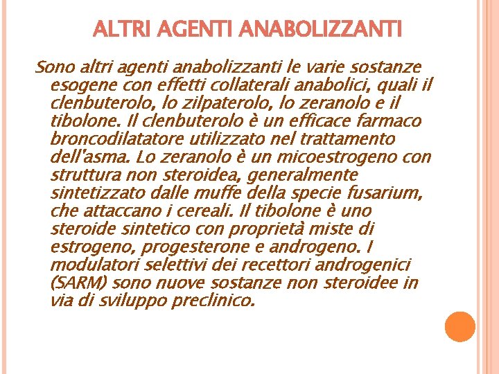 ALTRI AGENTI ANABOLIZZANTI Sono altri agenti anabolizzanti le varie sostanze esogene con effetti collaterali
