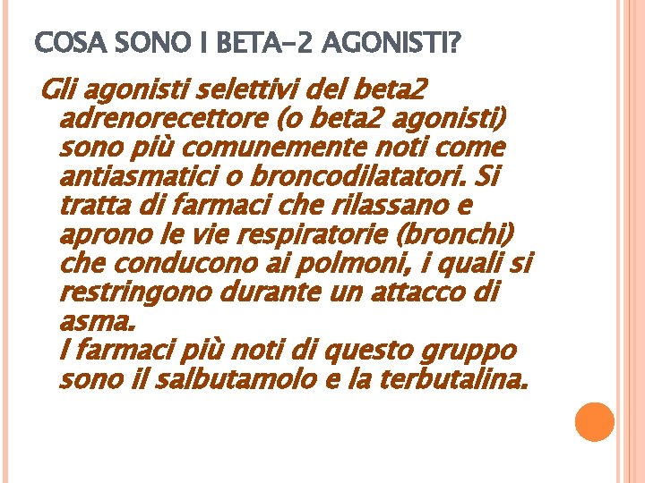 COSA SONO I BETA-2 AGONISTI? Gli agonisti selettivi del beta 2 adrenorecettore (o beta