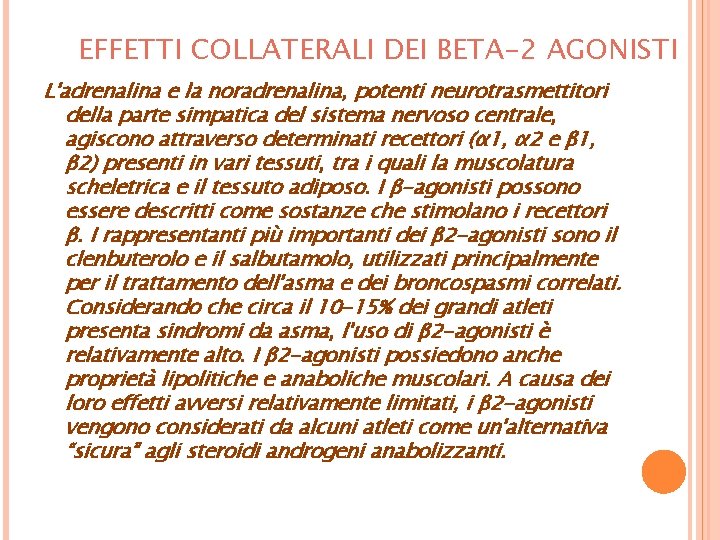 EFFETTI COLLATERALI DEI BETA-2 AGONISTI L'adrenalina e la noradrenalina, potenti neurotrasmettitori della parte simpatica