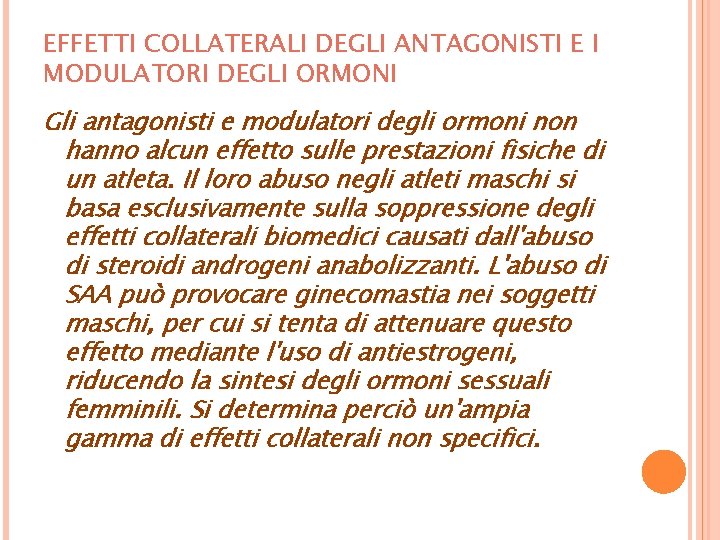 EFFETTI COLLATERALI DEGLI ANTAGONISTI E I MODULATORI DEGLI ORMONI Gli antagonisti e modulatori degli