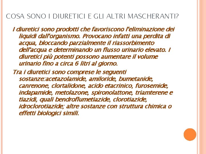 COSA SONO I DIURETICI E GLI ALTRI MASCHERANTI? I diuretici sono prodotti che favoriscono